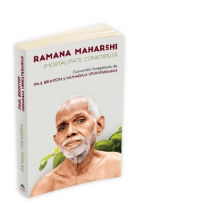 Ramana Maharshi - Imortalitate constienta - Convorbiri inregistrate