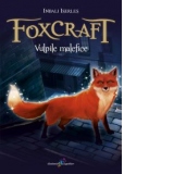 Foxcraft. Cartea I: Vulpile malefice