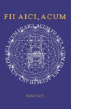 Fii aici, acum. Un manual pentru o viata traita in mod constient