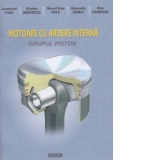 Motoare cu ardere interna. Grupul piston