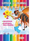 Citesc si colorez - Degetica / Ratusca cea urata