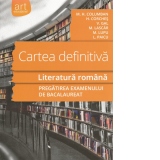 Literatura romana - Cartea definitiva. Pregatirea examenului de bacalaureat