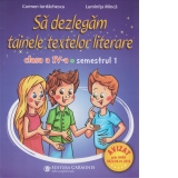 Sa dezlegam tainele textelor literare. Clasa a IV-a. Semestrul 1