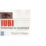 IUBI. Interfata la realitate