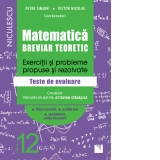 Matematica, clasa a XII-a. Breviar teoretic. Exercitii si probleme propuse si rezolvate. Teste de evaluare. Filiera teoretica. Profilul real. Specializarea stiinte ale naturii