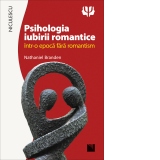 Psihologia iubirii romantice intr-o epoca fara romantism