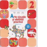 Arte vizuale si abilitati practice (Manual. Clasa a II-a, semestrul al II-lea) (contine CD)