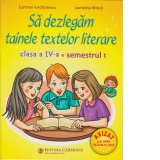 Sa dezlegam tainele textelor literare. Clasa a IV-a. Semestrul 1 (L4A1)