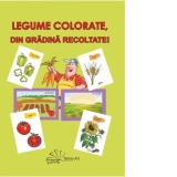 Legume colorate, din gradina recoltate!