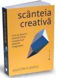 Scanteia creativa. Cum au devenit oamenii fiinte exceptionale datorita imaginatiei