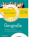 Bacalaureat 2018. Geografie. Teme recapitulative. 30 de teste, dupa modelul M.E.N.