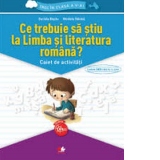 Ce trebuie sa stiu la Limba si literatura romana? Caiet de activitati. Trec in clasa a V-a