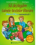 Sa dezlegam tainele textelor literare. Clasa a IV- a. Semestrul 1 (L4I1)