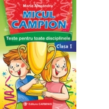 Micul campion. Teste pentru toate disciplinele - Clasa I (MC1)