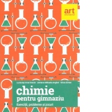 Chimie pentru gimnaziu. Exercitii, probleme si jocuri