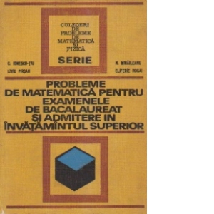 Probleme de matematica pentru examenele de bacalaureat si admitere in invatamantul superior