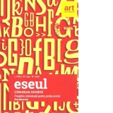 Eseul. Bacalaureat 2018 - Literatura Romana pregatire individuala pentru proba scrisa, examenul de Bacalaureat