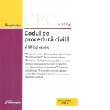 Codul de procedura civila si 12 legi uzuale. Actualizat 12 septembrie 2017