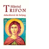 Sfantul Trifon - Aducatorul de belsug