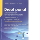 Drept penal - Armonizarea Legislatiei Europene Jurisprudenta CJUE.Interesele financiare ale Uniunii Europene, Legea penala mai favorabila, Principiul Ne Bis In Idem, Traficul ilicit de droguri, Abuzul de piata