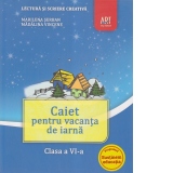 Caiet pentru vacanta de iarna. Clasa a VI-a