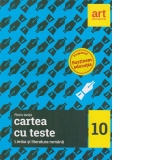 Cartea cu teste - Limba si literatura romana (clasa a 10-a)