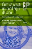 Cum sa cresti un copil sigur de sine. Parentajul bazat pe Cercul Sigurantei