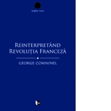 Reinterpretand Revolutia Franceza. Marxismul si contestarea revizionista