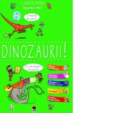 Spune-mi Dinozaurii!