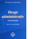 Drept administrativ - tratat elementar, editia a IV-a, revazuta si adaugita