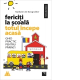 Fericiti la scoala. Totul incepe acasa. Ghid practic pentru parinti