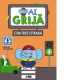 Ai grija cum treci strada. Carte cu autocolante