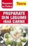 Retetele lui Colea - Preparate din legume fara carne