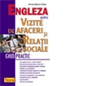 Engleza pentru vizite de afaceri si relatii sociale. Ghid practic (cod 1020)