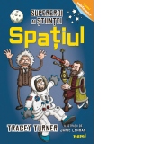 Spatiul - Supereroi ai stiintei