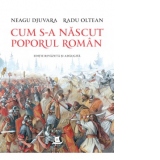 Cum s-a nascut poporul roman (editie revazuta si adaugita)