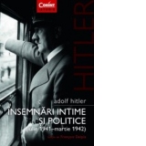 Adolf Hitler. Insemnari intime și politice (iulie 1941 martie 1942). Volumul 1