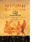 Trei comedii. Lysistrata. Viespile. Belsugul (Plutos)