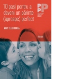 10 pasi pentru a deveni un parinte (aproape) perfect