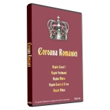 Coroana Romaniei: Regele Carol I, Regele Ferdinand, Regina Maria, Regele Carol al II-lea, Regele Mihai