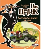 Incredibilele cazuri ale lui Dr. Dark. Secretul orasului de aur