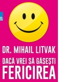 Daca vrei sa gasesti fericirea! Manual de psihologia si psihoterapia comunicarii