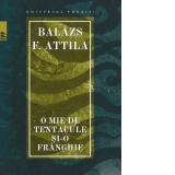 O mie de tentacule si-o franghie