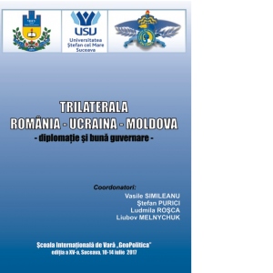 Trilaterala Romania-Ucraina-Moldova. Diplomatie si buna guvernare