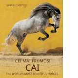 Album de arta - Cei mai frumosi cai. The world s most beautiful horses