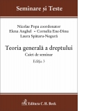 Teoria generala a dreptului. Caiet de seminar. Editia 3