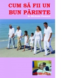 Cum sa fii un bun parinte