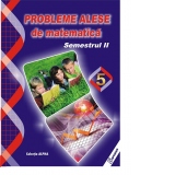 Probleme alese de matematica - clasa a V-a, semestrul II (editie 2017)