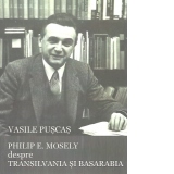 Philip E. Mosely despre Transilvania si Basarabia