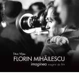 Florin Mihailescu. Imaginea imaginii de film